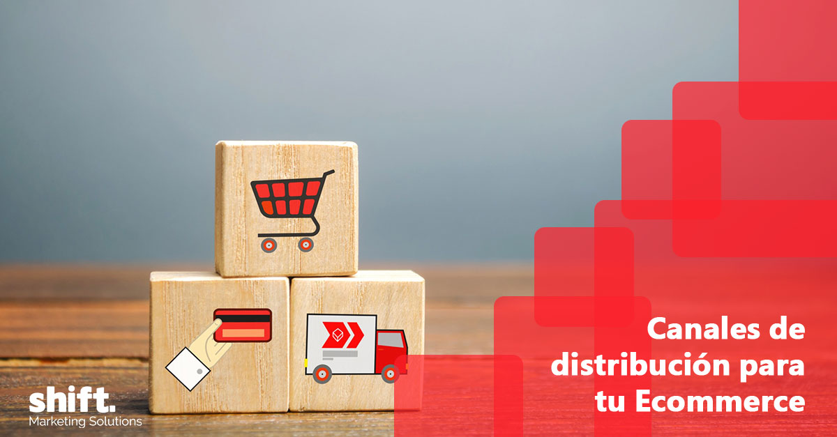 Canales De Distribución Para Tu E Commerce Shift Marketing Solutions 2468